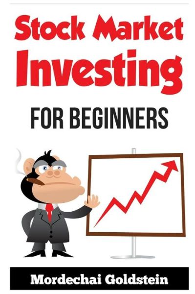 Cover for Mordechai Goldstein · Stock Market Investing: For Beginners - Stocks, Trading, &amp; Investing (Paperback Book) (2018)