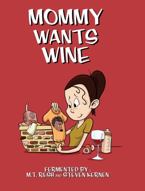 Cover for M T Resh · Mommy Wants Wine (Hardcover bog) (2022)