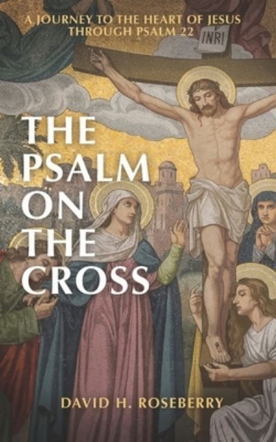 Cover for David H Roseberry · The Psalm on the Cross (Paperback Book) (2021)