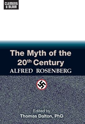 The Myth of the 20th Century - Alfred Rosenberg - Books - Clemens & Blair, LLC - 9781737446118 - June 22, 2021