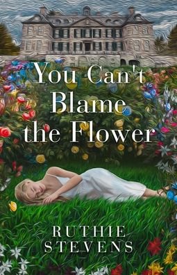 Cover for Ruthie Stevens · You Can't Blame the Flower (Paperback Bog) (2021)