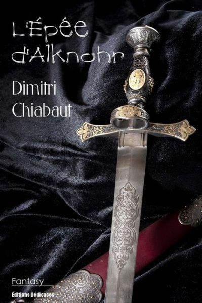 Cover for Dimitri Chiabaut · L'épée D'alknohr (Paperback Book) [French edition] (2014)