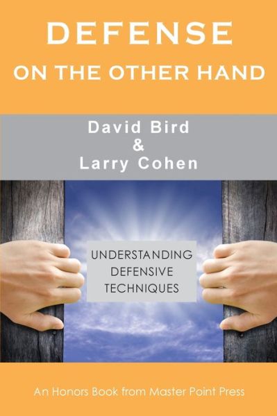 Defense on the Other Hand: Understanding defensive techniques - David Bird - Livros - Master Point Press - 9781771402118 - 10 de janeiro de 2020