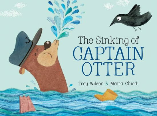 The sinking of Captain Otter - Troy Wilson - Books - Owlkids Books - 9781771473118 - October 15, 2018