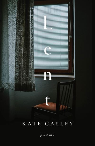 Cover for Kate Cayley · Lent (Book) (2023)