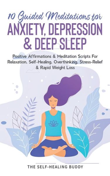 Cover for The Self-Healing Buddy · 10 Guided Meditations For Anxiety, Depression &amp; Deep Sleep (Paperback Book) (2021)