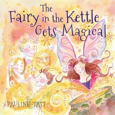 Cover for Pauline Tait · The Fairy in the Kettle Gets Magical: A Golden Wizard Book Prize Winner 2023 - The Fairy in the Kettle (Paperback Book) (2019)
