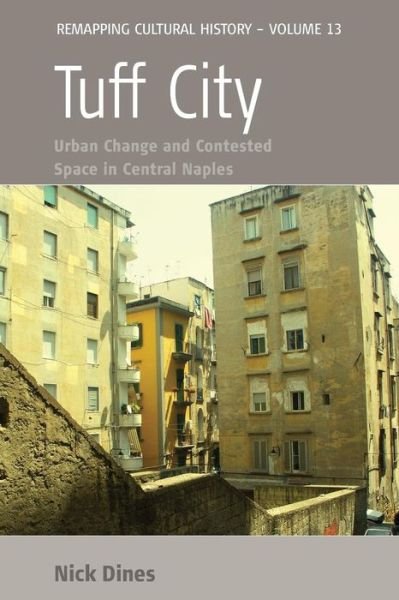 Tuff City: Urban Change and Contested Space in Central Naples - Remapping Cultural History - Nick Dines - Livros - Berghahn Books - 9781782389118 - 1 de março de 2015