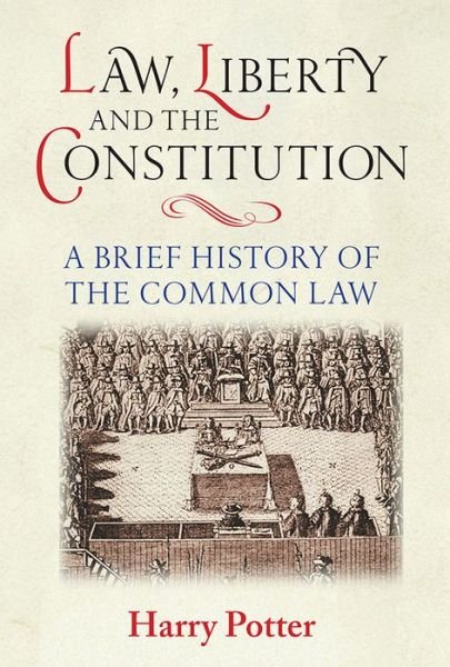 Cover for Harry Potter · Law, Liberty and the Constitution - A Brief History of the Common Law (Gebundenes Buch) (2015)