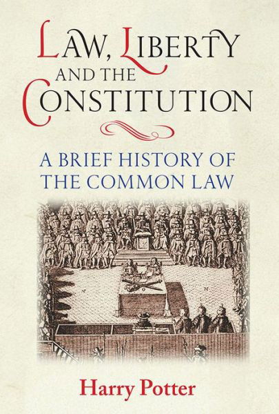 Cover for Harry Potter · Law, Liberty and the Constitution - A Brief History of the Common Law (Hardcover bog) (2015)