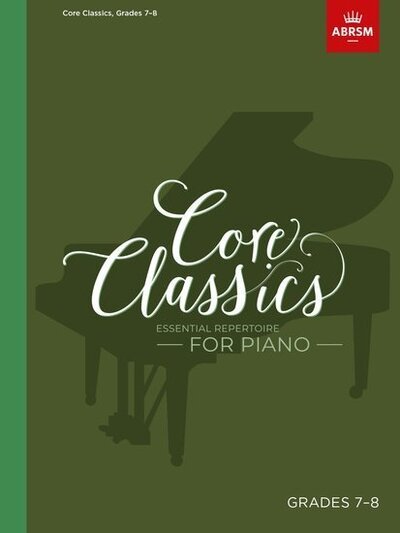 Cover for Abrsm · Core Classics, Grades 7-8: Essential repertoire for piano - ABRSM Exam Pieces (Partituren) (2020)