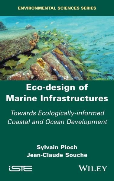 Cover for Pioch, Sylvain (Paul Valery University, Montpellier 3, France) · Eco-design of Marine Infrastructures: Towards Ecologically-informed Coastal and Ocean Development (Hardcover Book) (2021)
