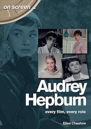 Cover for Ellen Cheshire · Audrey Hepburn - On Screen ...: Every Film, Every Role - On Screen (Paperback Book) (2019)