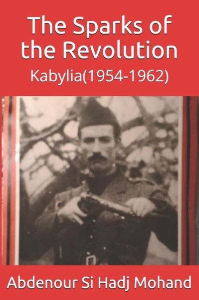 Cover for Abdenour Si Hadj Mohand · The Sparks of the Revolution (Paperback Book) (2018)