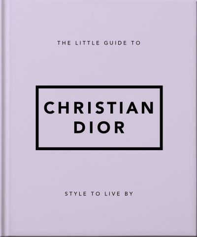 Cover for Orange Hippo! · The Little Guide to Christian Dior: Style to Live By (Hardcover bog) (2023)