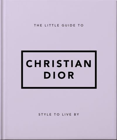 Cover for Orange Hippo! · The Little Guide to Christian Dior: Style to Live By (Innbunden bok) (2023)