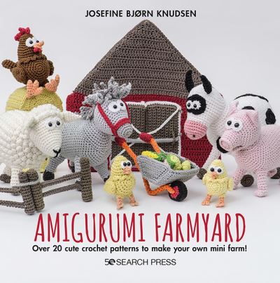 Cover for Josefine Bjørn Knudsen · Amigurumi Farmyard: Over 20 Cute Crochet Patterns to Make Your Own Mini Farm! (Gebundenes Buch) (2022)