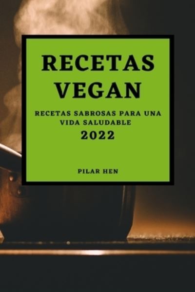 Cover for Pilar Hen · Recetas Vegan 2022 (Paperback Book) (2022)