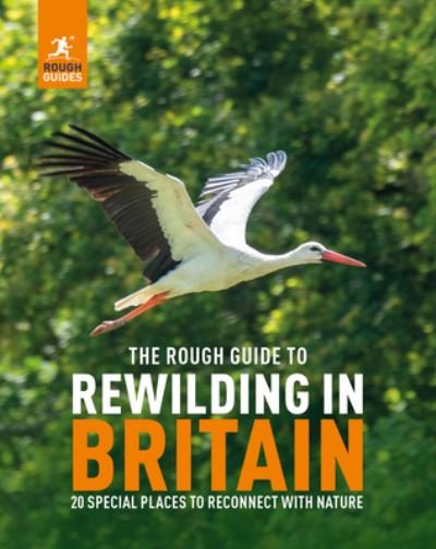 The Rough Guide to Rewilding in Britain: 15 Special Places to Reconnect with Nature - Inspirational Rough Guides - Rough Guides - Kirjat - APA Publications - 9781835290118 - maanantai 1. heinäkuuta 2024