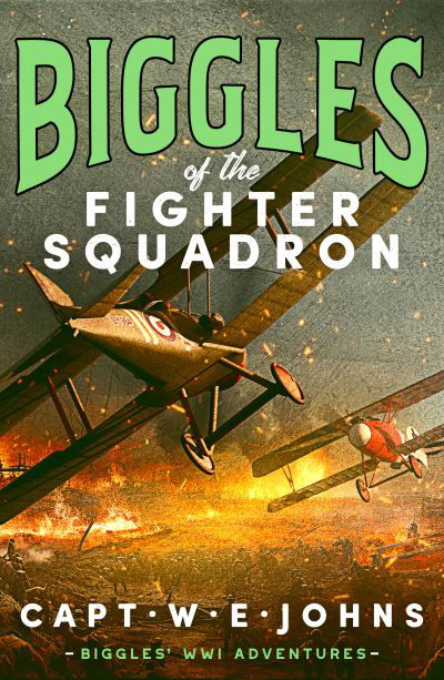 Biggles of the Fighter Squadron - Biggles' WW1 Adventures - Captain W. E. Johns - Książki - Canelo - 9781835980118 - 18 lipca 2024