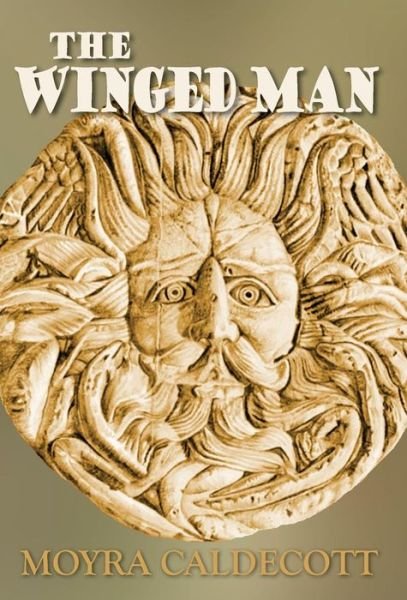 Cover for Moyra Caldecott · The Winged Man (Hardcover bog) (2018)