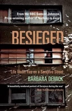 Cover for Demick, Barbara (Y) · Besieged: Life Under Fire on a Sarajevo Street (Paperback Book) (2012)