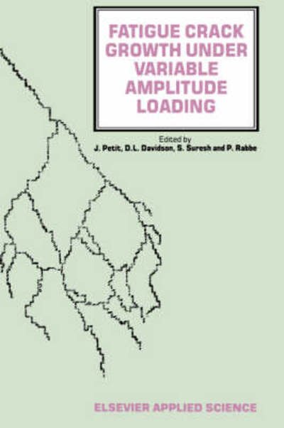 J Petit · Fatigue Crack Growth Under Variable Amplitude Loading (Hardcover bog) (1988)