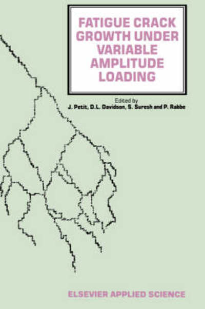 Fatigue Crack Growth Under Variable Amplitude Loading - J Petit - Books - Kluwer Academic Publishers Group - 9781851663118 - December 31, 1988