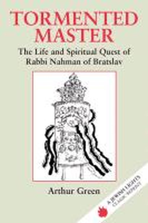 Cover for Arthur Green · Tormented Master: The Life and Spiritual Quest of Rabbi Nahman of Bratslav (Paperback Book) [New edition] (1992)