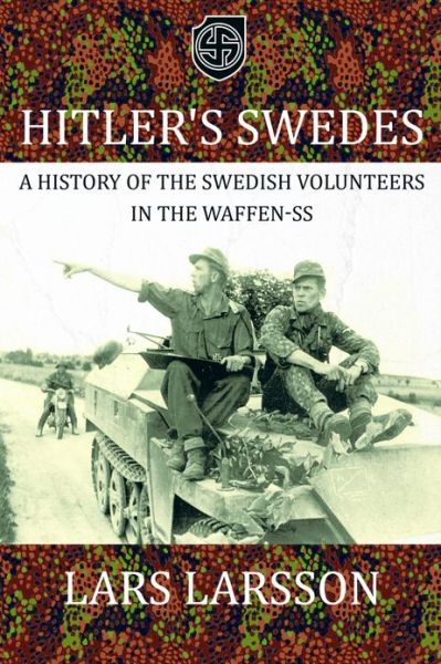 Cover for Lars Larsson · Hitler'S Swedes: A History of the Swedish Volunteers in the Waffen-Ss (Hardcover Book) (2015)