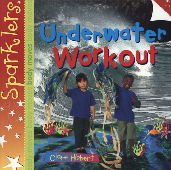 Cover for Clare Hibbert · Underwater Workout: Sparklers - Body Moves - Sparklers - Body Moves (Paperback Book) (2013)