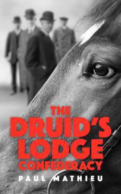 The Druid's Lodge Confederacy: The Gamblers Who Made Racing Pay - Paul Mathieu - Libros - Raceform Ltd - 9781910498118 - 13 de marzo de 2015