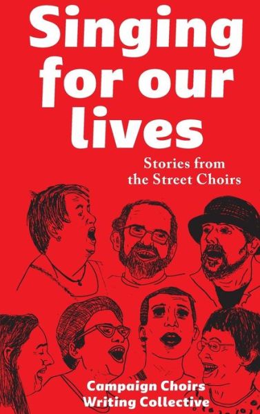 Cover for Campaign Choirs Writing Collective · Singing for Our Lives: Stories from the Street Choirs (Paperback Book) (2018)