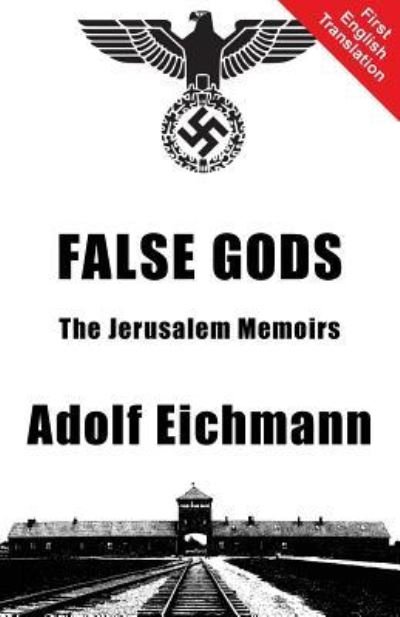 Cover for Adolf Eichmann · False Gods (Paperback Book) (2015)