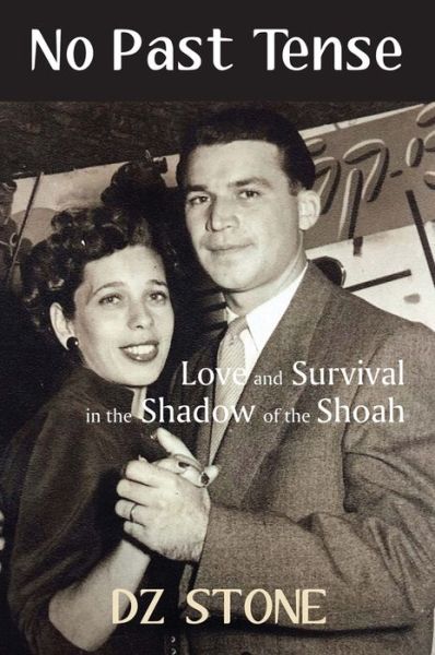 Cover for D.Z. Stone · No Past Tense: Love and Survival in the Shadow of the Holocaust (Paperback Book) (2019)