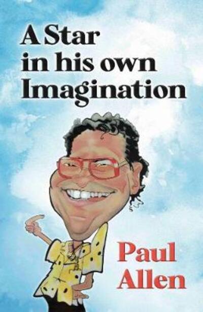 A Star in his own Imagination - Paul Allen - Books - The Conrad Press - 9781913567118 - June 5, 2020