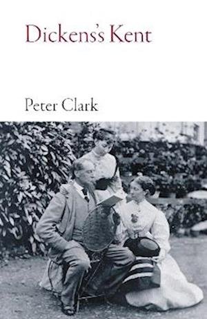 Cover for Peter Clark · Dickens's Kent (Paperback Book) (2024)