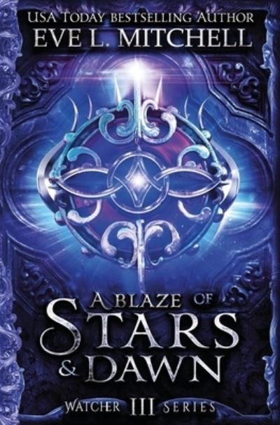 Cover for Eve L Mitchell · A Blaze of Stars &amp; Dawn (Paperback Bog) (2022)