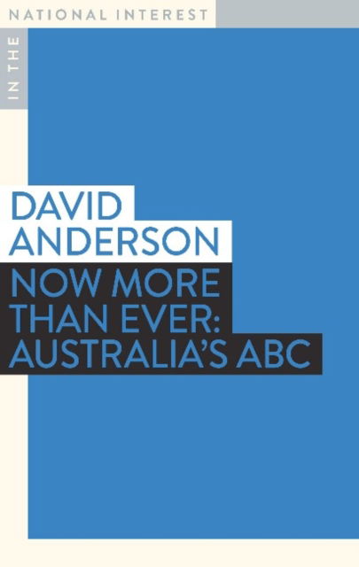 Cover for David Anderson · Now More than Ever: Australia's ABC - In the National Interest (Paperback Book) (2022)