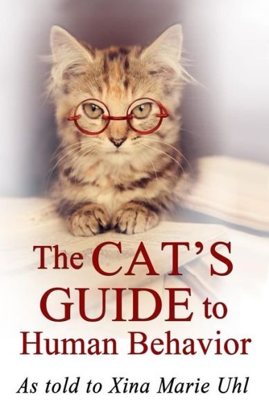 Cover for Xina Marie Uhl · The Cat's Guide to Human Behavior (Taschenbuch) (2013)
