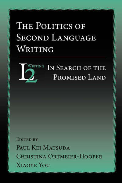 Cover for Paul Kei Matsuda · The Politics of Second Language Writing: In Search of the Promised Land - Second Language Writing (Paperback Book) (2006)
