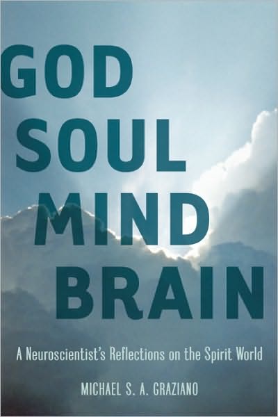 Cover for Michael S. A. Graziano · God Soul Mind Brain: a Neuroscientist's Reflections on the Spirit World (Leapsci) (Paperback Book) [First edition] (2010)