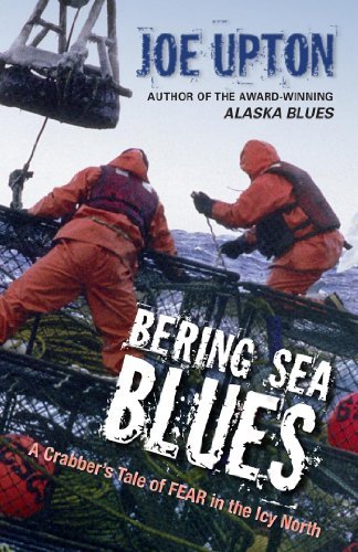 Cover for Joe Upton · Bering Sea Blues: a Crabber's Tale of Fear in the Icy North (Paperback Book) [1st edition] (2011)