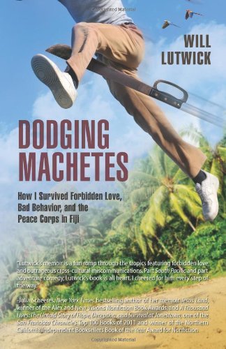 Cover for Will Lutwick · Dodging Machetes: How I Survived Forbidden Love, Bad Behavior, and the Peace Corps in Fiji (Paperback Book) (2012)