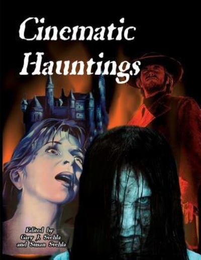 Cinematic Hauntings - Gary J. Svehla - Books - Midnight Marquee Press, Inc. - 9781936168118 - January 9, 2009