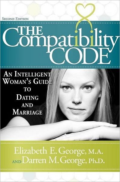 Cover for George, Elizabeth E, M.A. · The Compatibility Code: An Intelligent Woman's Guide to Dating and Marriage. Second Edition (Paperback Book) (2011)