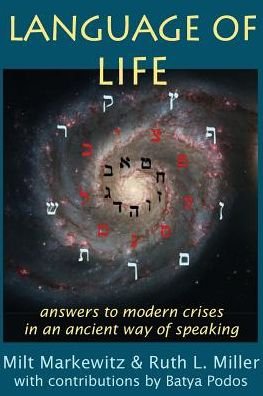 Ruth L Miller · Language of Life, Answers to Modern Crises in an Ancient Way of Speaking (Paperback Bog) (2013)