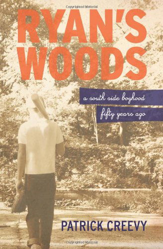 Cover for Patrick Creevy · Ryan's Woods: a South Side Boyhood Fifty Years Ago (Paperback Book) (2013)