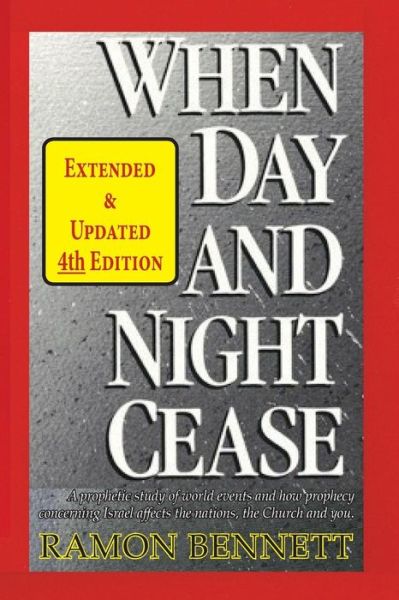 Cover for Ramon Bennett · When Day and Night Cease: a Prophetic Study of World Events and How Prophecy Concerning Israel Affects the Nations, the Church and You (Paperback Book) (2015)