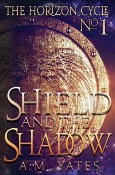 A M Yates · Shield and the Shadow (Paperback Book) (2016)